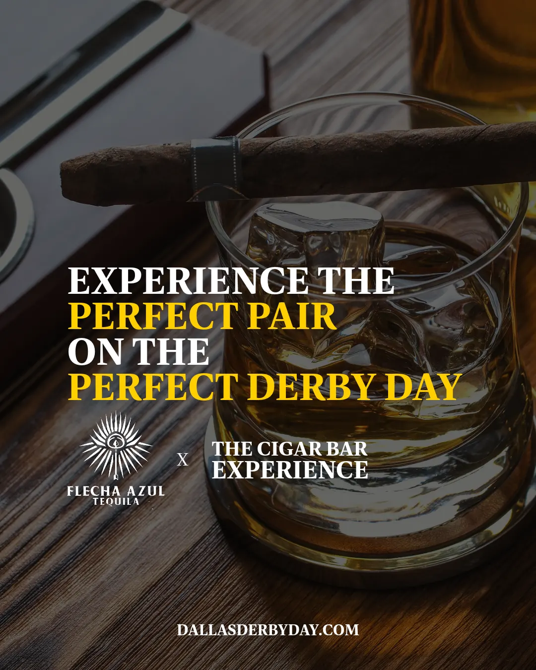 A cigar resting on a glass of tequila with “Experience the perfect pair on the perfect Derby Day” and the Flecha Azul Tequila × The Cigar Bar Experience logos