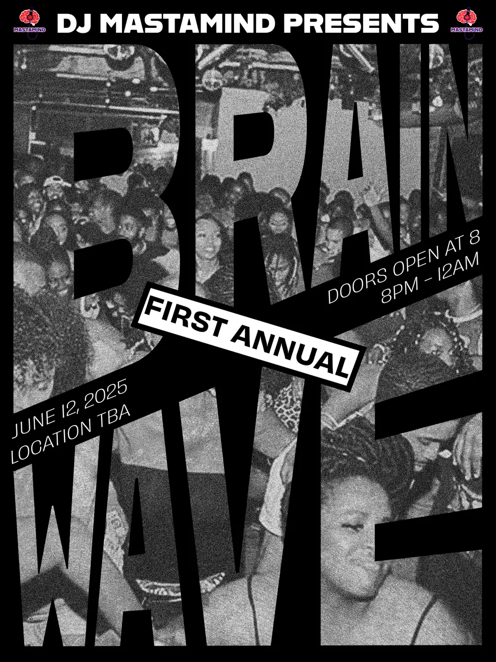 Black-and-white poster: “DJ Mastamind presents Brainwave,” huge black letters over a grainy crowd photo, with “First annual,” “June 12, 2025,” “Location TBA” and “Doors open at 8, 8PM – 12AM”