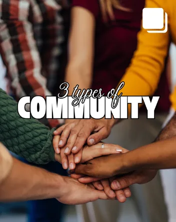 Hands stacked together in a circle: “3 types of community”