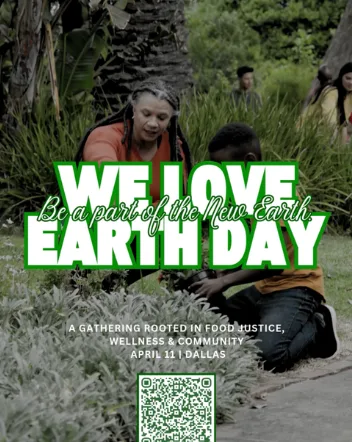 Earth Day event post: “We love Earth Day. Be a part of the New Earth.” A gathering rooted in food justice, wellness and community, April 11, Dallas, with a QR code