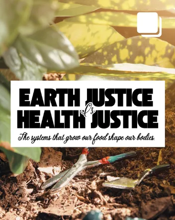Garden tools in soil under a white box: “Earth justice is health justice. The systems that grow our food shape our bodies.”