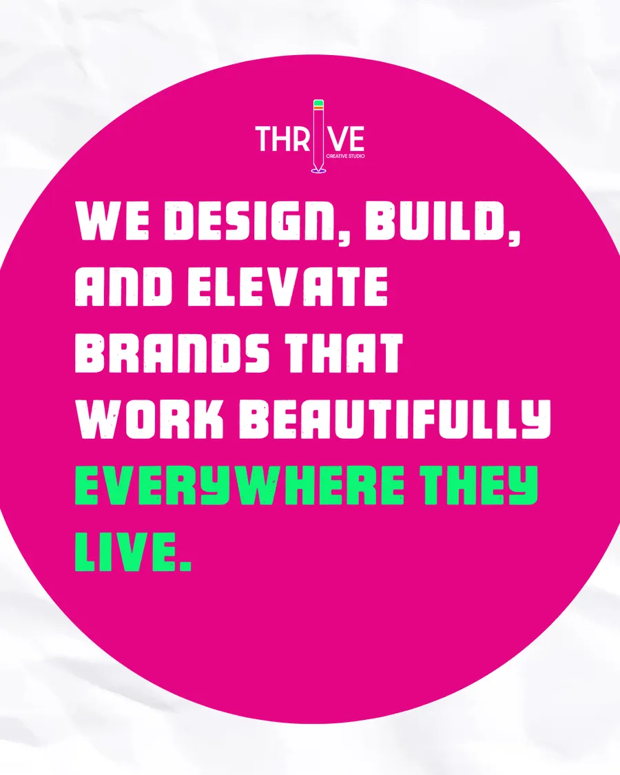 Magenta circle with the Thrive logo: “We design, build, and elevate brands that work beautifully everywhere they live.”
